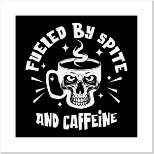 Fueled By Spite and Caffeine Posters and Art